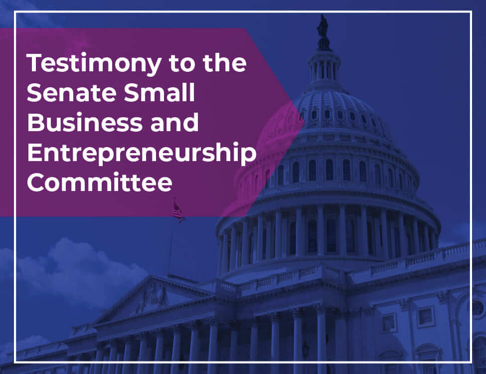 Testimony to
                                the Senate Small Business and
                                Entrepreneurship Committee